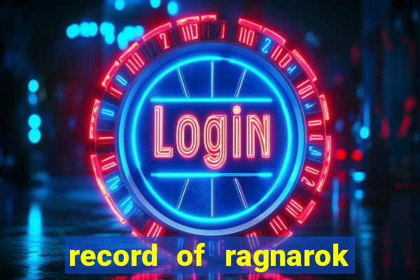 record of ragnarok 3 temporada assistir